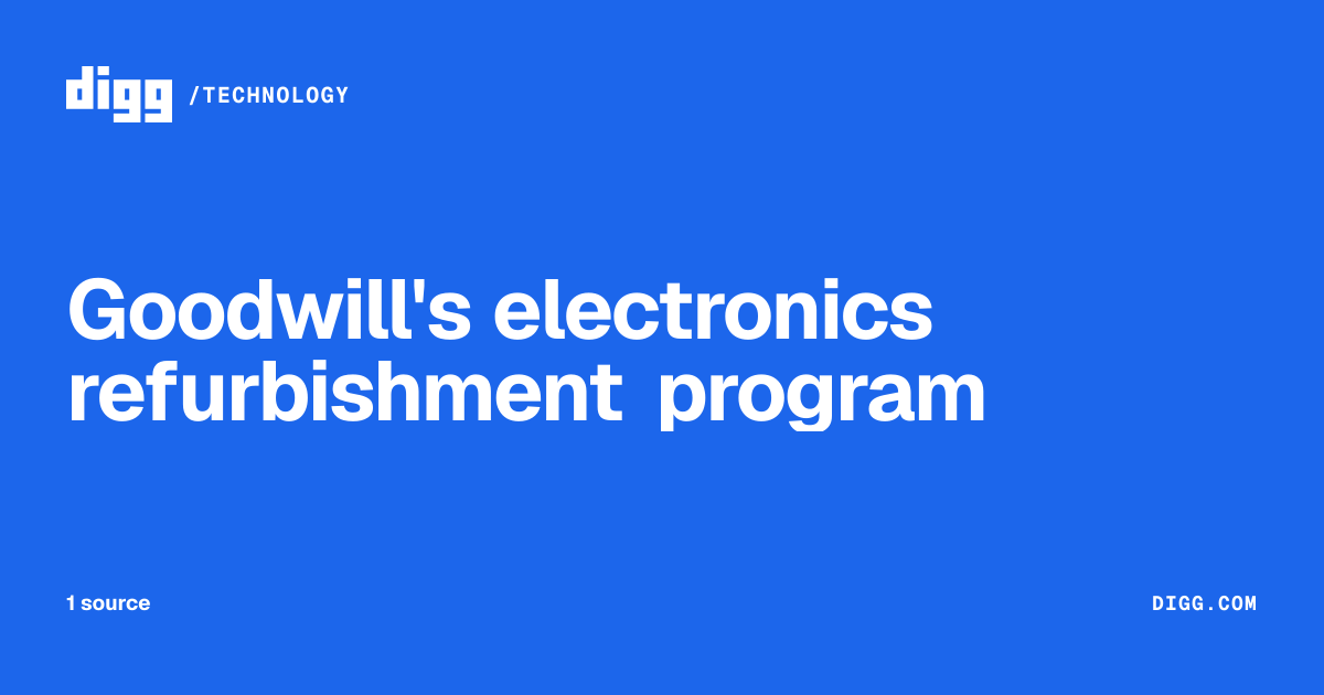 Goodwill's electronics refurbishment program · Digg
