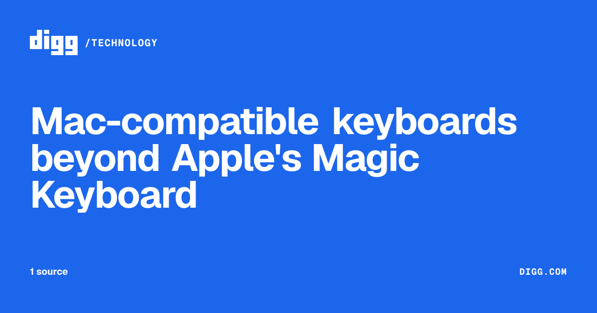 Mac-compatible keyboards beyond Apple's Magic Keyboard · Digg