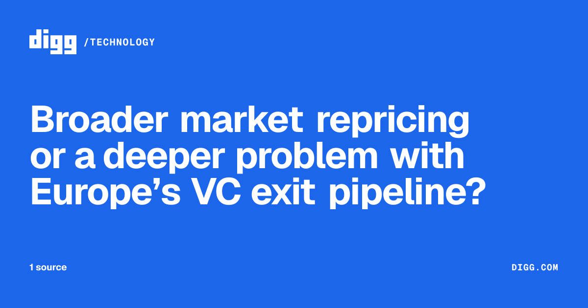 Broader market repricing or a deeper problem with Europe’s VC exit ...
