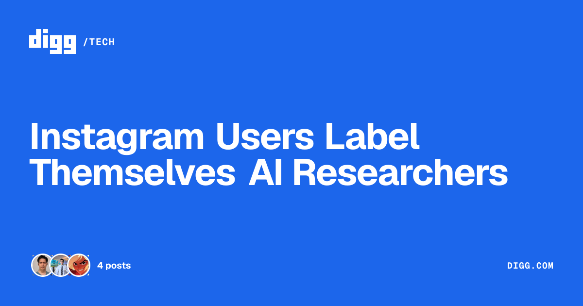 Instagram Users Label Themselves AI Researchers · Digg
