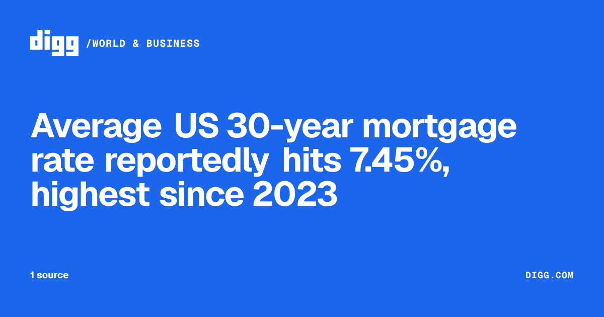 Average US 30-year mortgage rate reportedly hits 7.45%, highest since ...