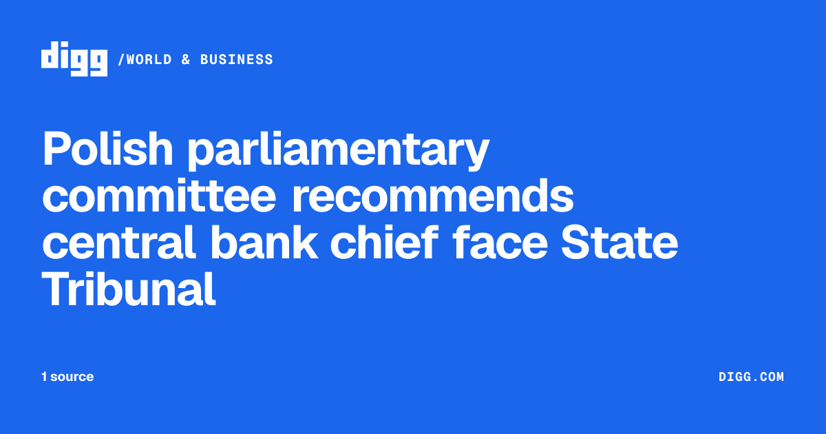 Polish parliamentary committee recommends central bank chief face State ...