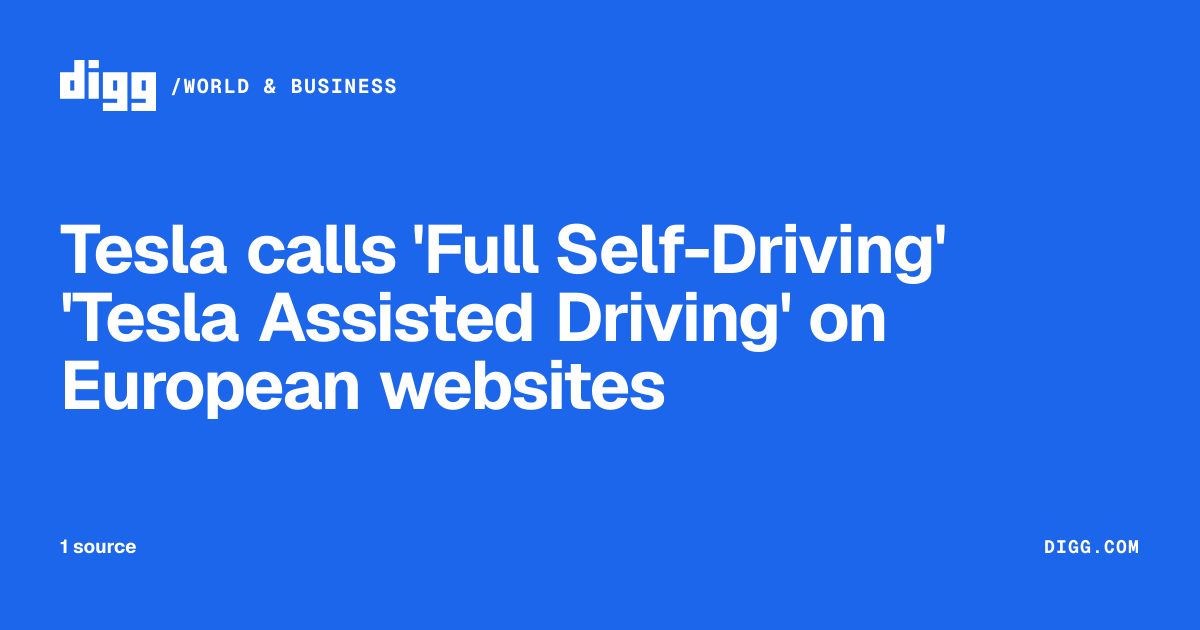 Tesla calls 'Full Self-Driving' 'Tesla Assisted Driving' on European ...