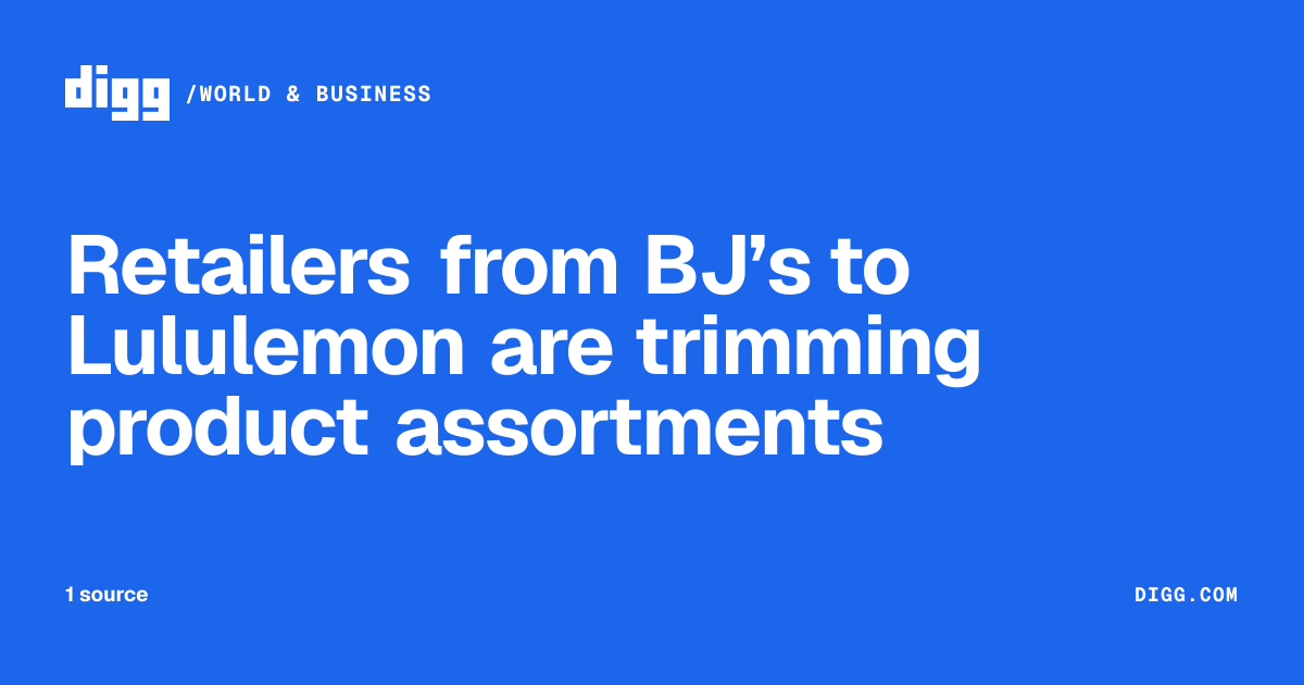 Retailers from BJ’s to Lululemon are trimming product assortments · Digg