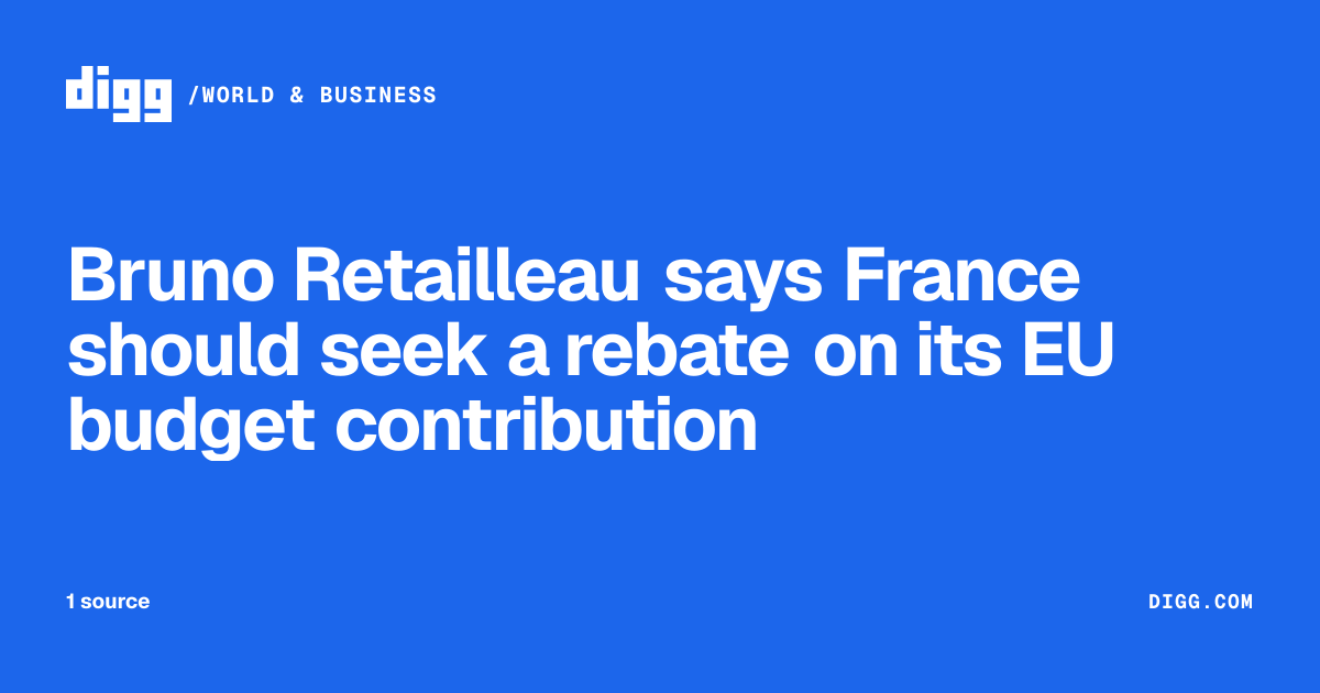 Bruno Retailleau says France should seek a rebate on its EU budget ...
