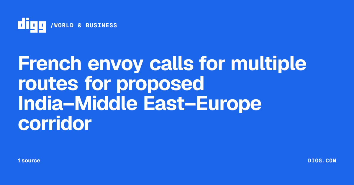 French envoy calls for multiple routes for proposed India–Middle East ...