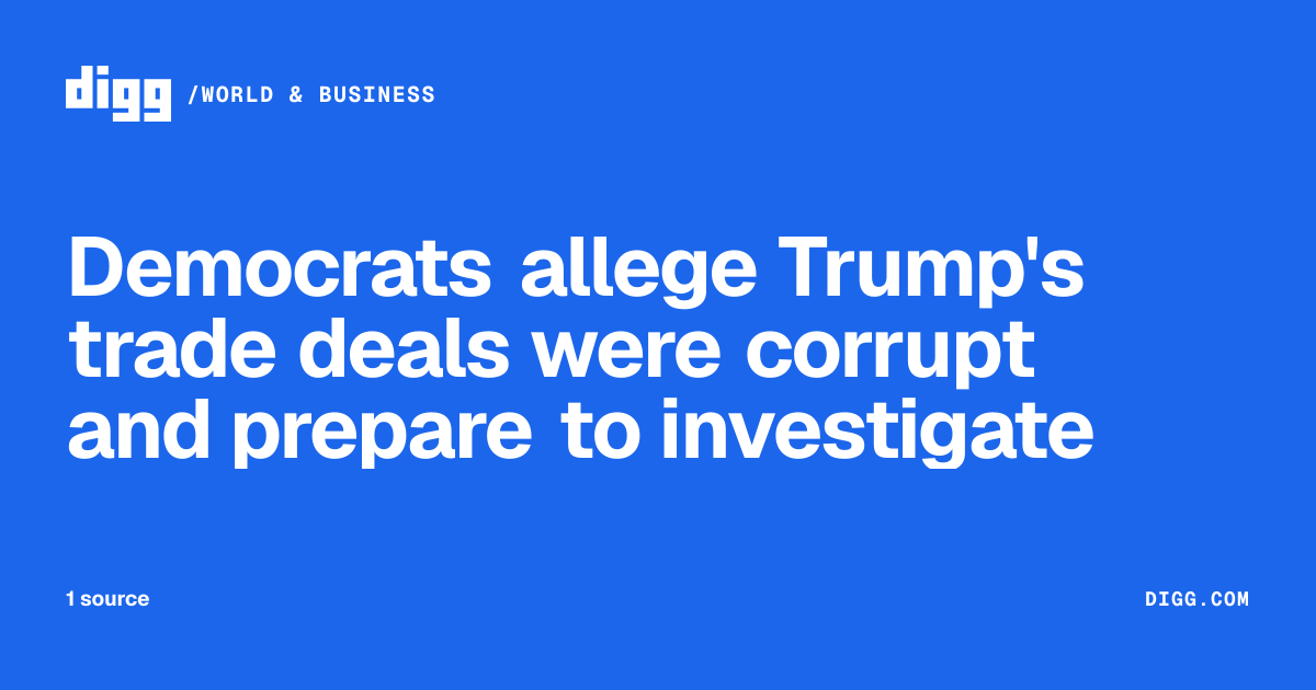 Democrats allege Trump's trade deals were corrupt and prepare to ...