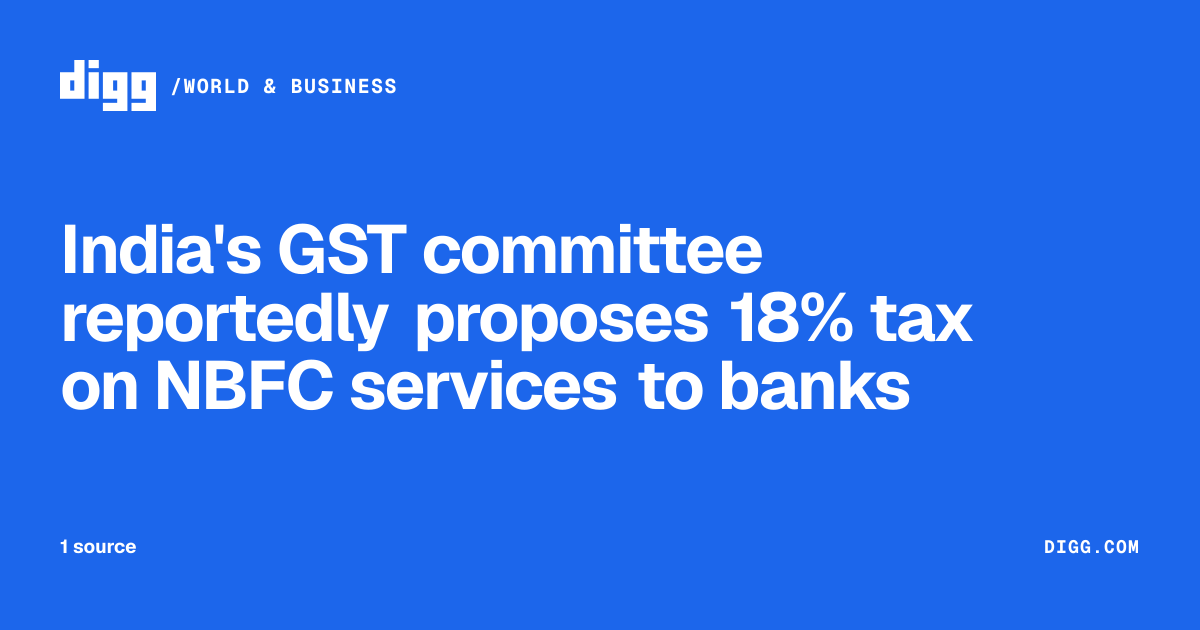 India's GST committee reportedly proposes 18% tax on NBFC services to ...