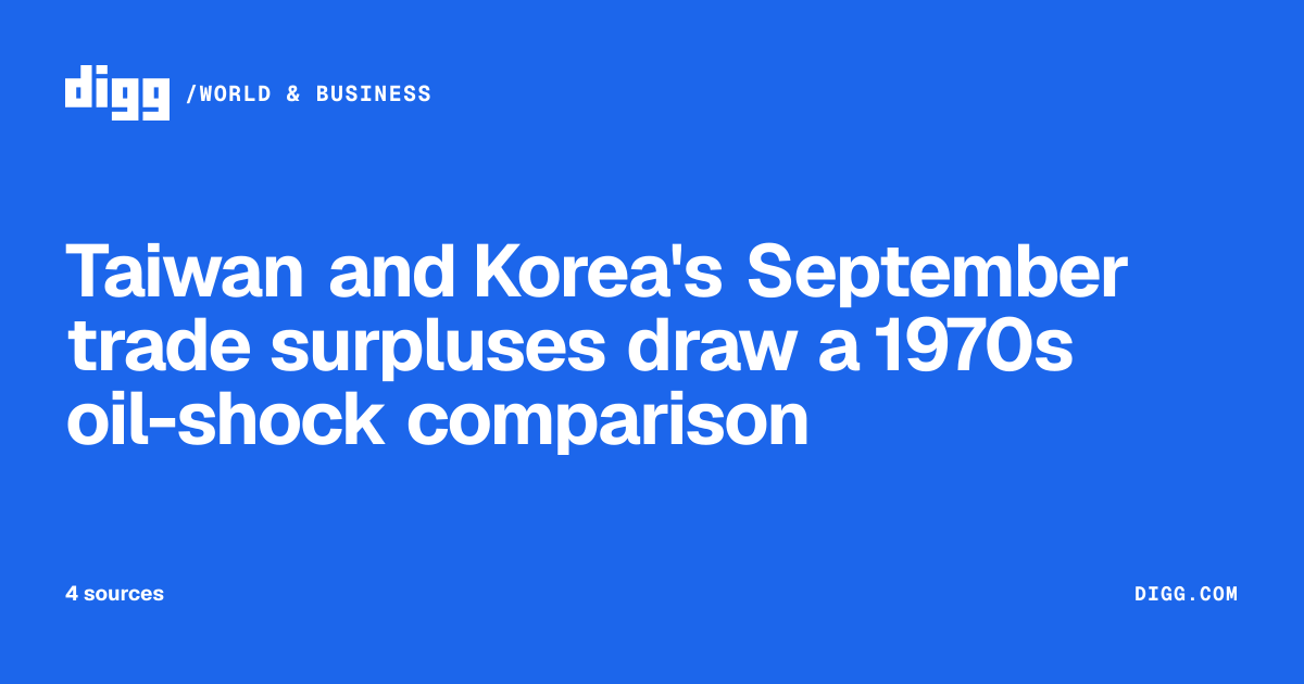 Taiwan and Korea's September trade surpluses draw a 1970s oil-shock ...