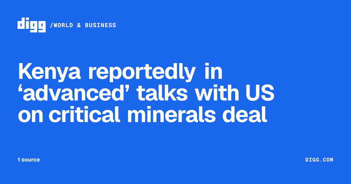 Kenya reportedly in ‘advanced’ talks with US on critical minerals deal ...