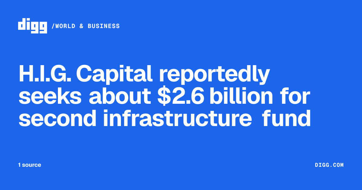H.I.G. Capital reportedly seeks about $2.6 billion for second ...